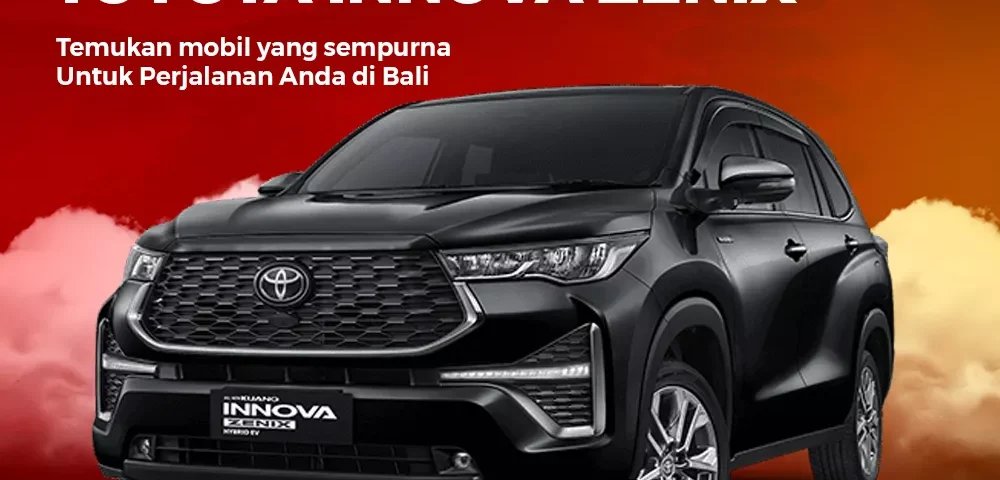 Sewa Mobil Bali Innova Zenix Murah Tara Bali Rental